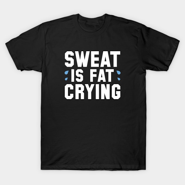 Sweat Is Fat Crying T-Shirt by VectorPlanet